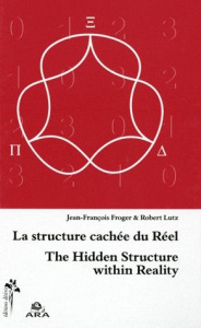 La structure cachée du réel. Edition bilingue français-anglais - Froger Jean-François ; Lutz Robert