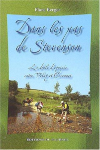 Dans les pas de Stevenson. La drôle d'équipée entre Velay et Cévennes - Berger Flora