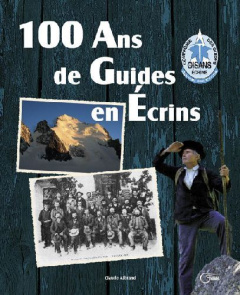100 Ans de Guides en Ecrins - Albrand Claude ; Keller Paul