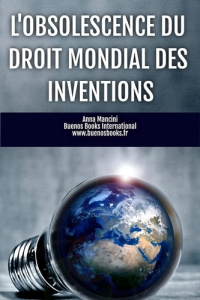 L'obsolescence du droit mondial des inventions. 2e édition - Mancini Anna
