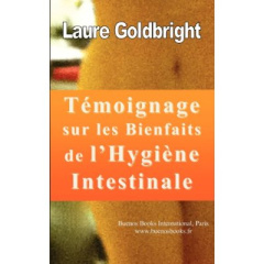 Temoignage sur les Bienfaits de l'Hygiene Intestinale. Comment J'ai Retrouvé Le Ventre Plat, La Tail - Goldbright Laure