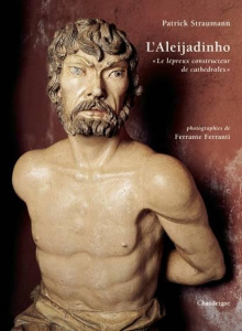L'Aleijadinho. "Le lépreux constructeur de cathédrales" - Straumann Patrick ; Ferranti Ferrante