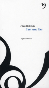 Il est venu hier - Elkoury Fouad