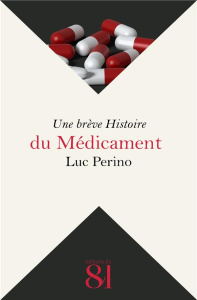 Une brève Histoire du Médicament - Perino Luc