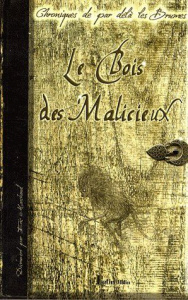 LE BOIS DES MALICIEUX - CHRONIQUES DE PAR DELA LES BUMES - MARCHAND ERIC