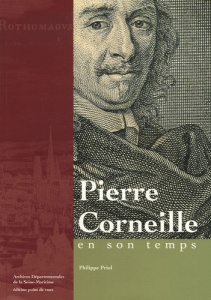 Pierre Corneille en son temps - Priol Philippe ; Maroteaux Vincent