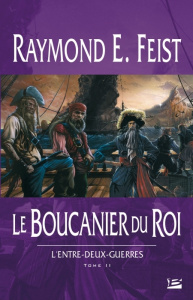 L'entre-deux-guerres Tome 2 : Le Boucanier du roi - Feist Raymond-E ; Pernot Isabelle