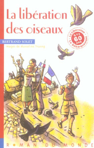 La libération des oiseaux - Solet Bertrand ; Truong Marcelino