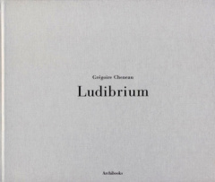 Ludibrium - Cheneau Grégoire ; Dent Barbara ; Bonello Bertrand