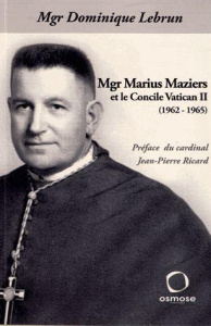 Mgr Marius Maziers et le concile Vatican II (1962-1965) - Lebrun Dominique ; Ricard Jean-Pierre