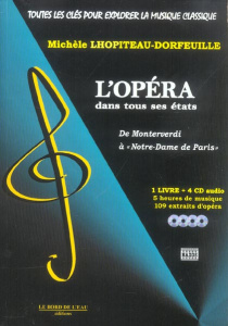 L'opéra dans tous ses états. De Monteverdi à "Notre-Dame de Paris", avec 4 CD audio - Lhopiteau-Dorfeuille Michèle