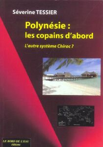 Polynésie, les copains d'abord. L'autre système Chirac ? - Tessier Séverine