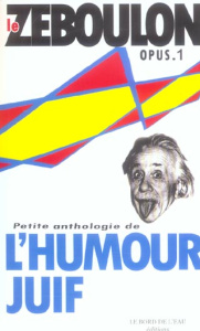 Le Zéboulon, Petite anthologie de l'humour juif. Opus 1 - Zéboulon Richard