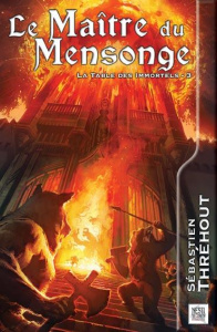 La Table des Immortels Tome 3 : Le Maître du Mensonge - Thréhout Sébastien