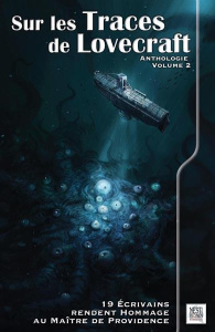 Sur les traces de Lovecraft. Anthologie Volume 2 - Asterell Béryl ; Baron Alexandre ; Biéron Guillaum