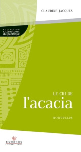 LE CRI DE L ACACIA - JACQUES CLAUDINE