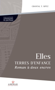 Elles, Terre d'Enfance. Roman à deux encres - Spitz Chantal