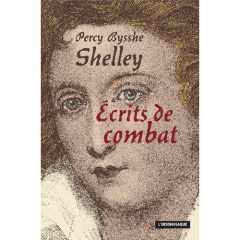 Ecrits de combat précédé de Shelley, un exilé parmi nous - Shelley Percy Bysshe ; Rabbe Félix ; Savine Albert