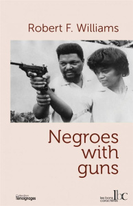 Negroes with guns. Des Noirs avec des flingues - Williams Robert F. ; Deiss Jean-Louis