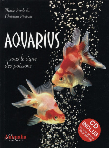 Aquarius... Sous le signe des poissons, avec 1 CD audio - Piednoir Marie-Paule ; Piednoir Christian