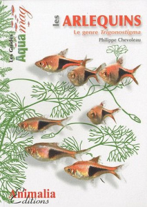 Les arlequins. Le genre Trigonostigma - Chevoleau Philippe ; Piednoir Christian ; Piednoir