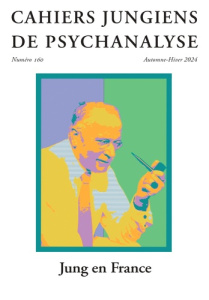 Cahiers jungiens de psychanalyse N° 160, automne-hiver 2024 : Jung en France - CAHIERS JUNGIENS DE