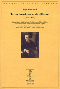 Textes théoriques et de réflexion (1885-1925). Edition bilingue français-allemand - Schuchardt Hugo ; Nicolaï Robert ; Tabouret-Keller