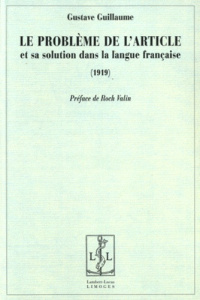 Le problème de l'article et sa solution dans la langue française - Guillaume Gustave ; Roch Valin