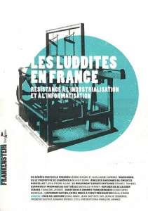 Les luddites en France. Résistance à l'industrialisation et à l'informatisation - Biagini Cédric ; Carnino Guillaume