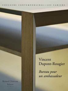 Vincent Dupont-Rougier. Bureau pour un ambassadeur - Zyber-Cupissol Myriam ; Paul Henri