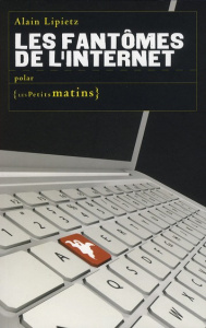 Les fantômes de l'internet - Lipietz Alain