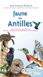 Faune des Antilles. Guide des principales espèces soumises à réglementation - Maillard Jean-François