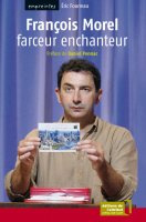 François Morel. Farceur enchanteur - Fourreau Eric