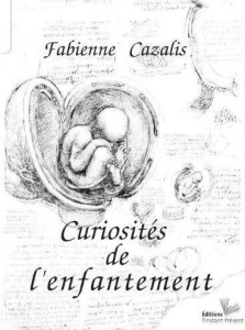 Curiosités de l'enfantement - Cazalis Fabienne