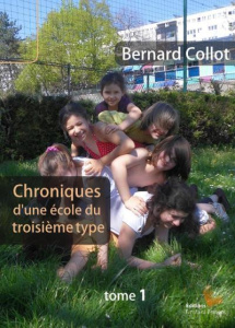 Chroniques d'une école du troisième type. Tome 1 - Collot Bernard