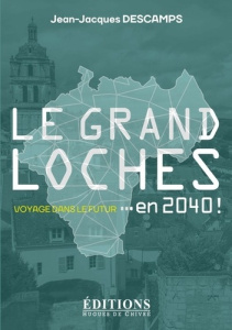 Le Grand Loches... en 2040 ! Voyage dans le futur - Descamps Jean-Jacques