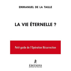 La vie éternelle ? Petit guide de l'opération résurrection - La Taille Emmanuel de