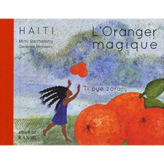 L'oranger magique. Conte d'Haïti, avec 1 CD audio - Barthélemy Mimi ; Barthélemy Clémentine ; Henrys R