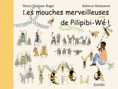 Les mouches merveilleuses de Pilipibi-Wé - Petitjean Roget Henry ; Montsarrat Rebecca