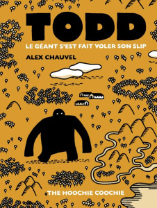 Todd Le Géant s'est fait voler son slip - Chauvel Alex