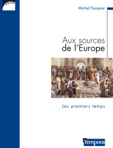Aux sources de l'Europe. Les premiers temps - Fauquier Michel