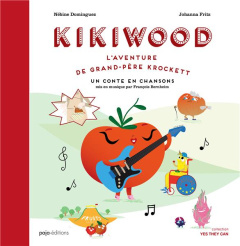 Kikiwood. L'aventure de grand-père Krockett - Un conte en chansons - Dominguez Nébine ; Fritz Johanna ; Bernheim Franço
