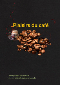 Plaisirs du café - Gautier Lydia ; Tassel Coco