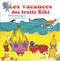 Les vacances des fruits Kiki - Dominguez Nébine ; Bona Olivia de