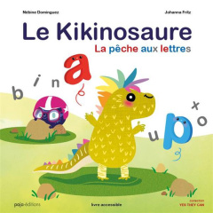 Le Kikinosaure. La pêche aux lettres - Dominguez Nébine ; Fritz Johanna ; Grzybowska Mari