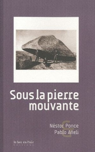 SOUS LA PIERRE MOUVANTE - PONCE NESTOR