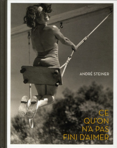 Ce qu'on n'a pas fini d'aimer. André Steiner - Cheval François ; Cathrine Arnaud ; Steiner André