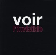 Voir l'invisible - Gex Jean-Pierre ; Cuillierier René ; Fox Keller Ev