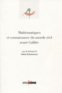 Mathématiques et connaissance du monde réel avant Galilée - Rommevaux Sabine
