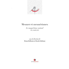 Mesmer et mesmérismes. Le magnétisme animal en contexte - Belhoste Bruno ; Edelman Nicole